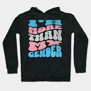 I'm More Than My Gender Transgender Pride Non Binary Hoodie